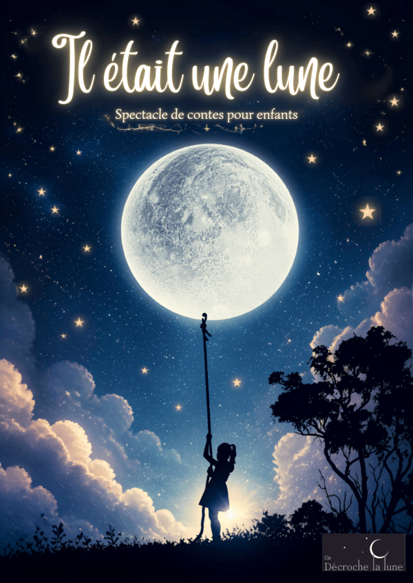 Affiche de Il était une lune, spectacle de contes pour enfants : une petite fille en silhouette tend une perche vers une grande lune lumineuse, dans un ciel étoilé.